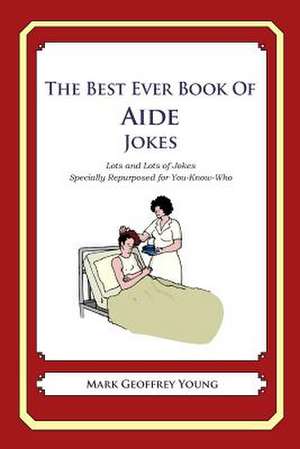 The Best Ever Book of Aide Jokes de Mark Geoffrey Young