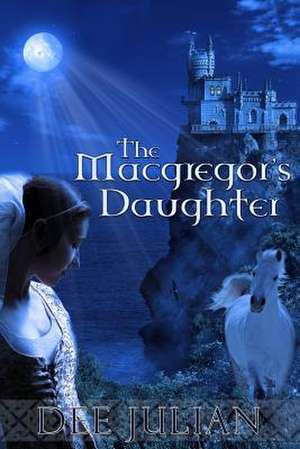 The MacGregor's Daughter de Dee Julian