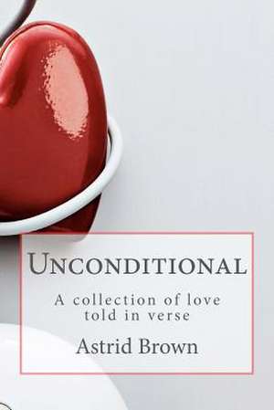 Unconditional de Astrid Brown