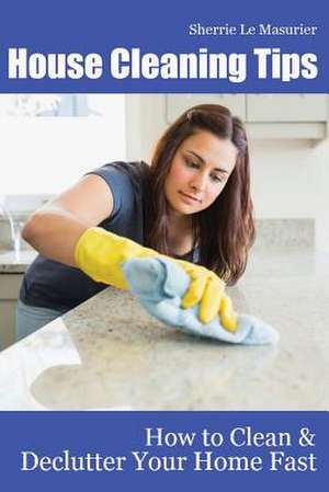 House Cleaning Tips de Sherrie Le Masurier