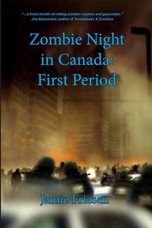 Zombie Night in Canada: First Period de MR Jamie Friesen