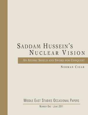 Saddam Hussein's Nuclear Vision de Norman Cigar