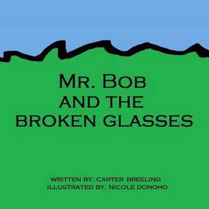 Mr. Bob and the Broken Glasses de Carter Breeling