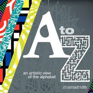 A to Z an Artistic View of the Alphabet de Joel M. Young