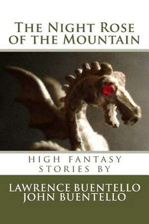 The Night Rose of the Mountain de Lawrence Buentello