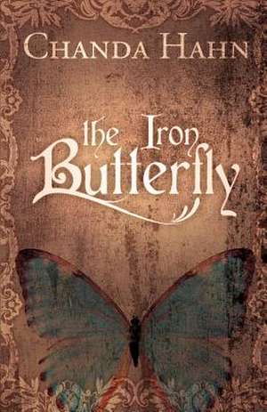 The Iron Butterfly de Chanda Hahn