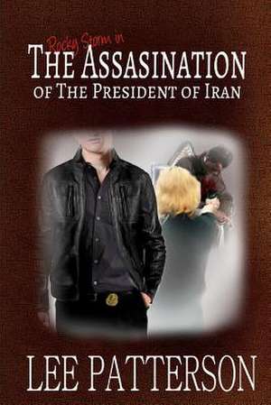 The Assassination of the President of Iran de MR Lee Patterson