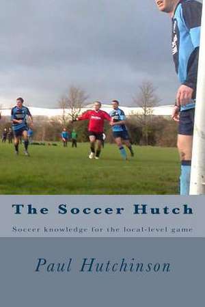 The Soccer Hutch de Paul Hutchinson