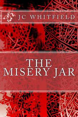 The Misery Jar de J. C. Whitfield