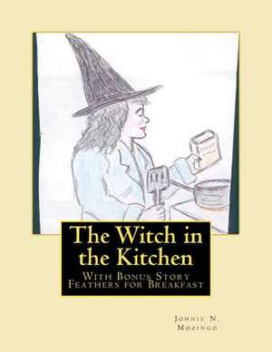 The Witch in the Kitchen de Johnie N. Mozingo