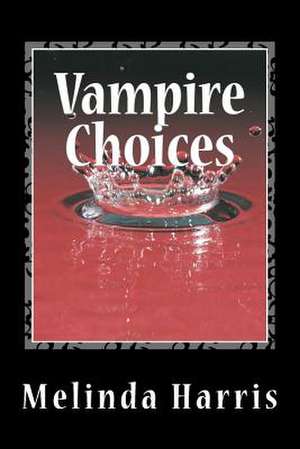 Vampire Choices de Melinda Harris