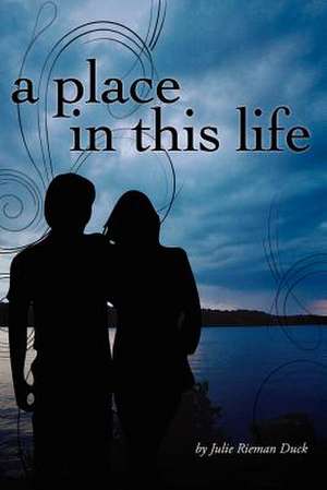 A Place in This Life de MS Julie Rieman Duck