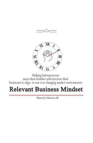 Relevant Business Mindset de MR Manuel Jimenez Martinez III