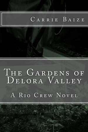 The Gardens of Delora Valley de Carrie Baize