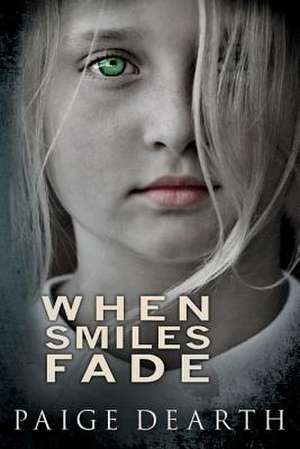 When Smiles Fade de Paige Dearth