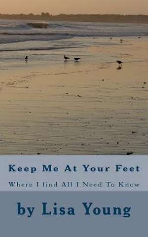 Keep Me at Your Feet de Lisa Young