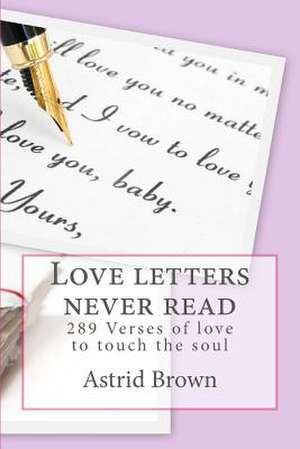 Love Letters Never Read de Astrid Brown