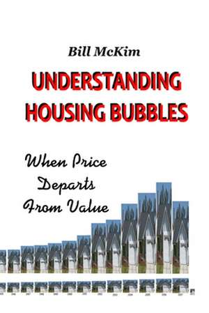 Understanding Housing Bubbles de Bill McKim