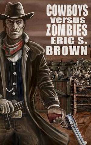 Cowboys Vs Zombies de Eric S. Brown