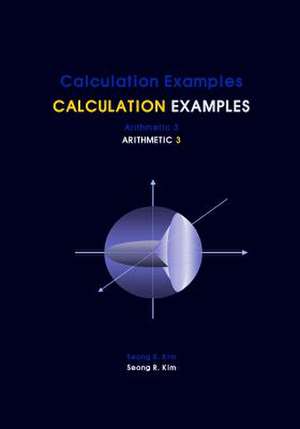 Calculation Examples Arithmetic 3 de Seong R. Kim