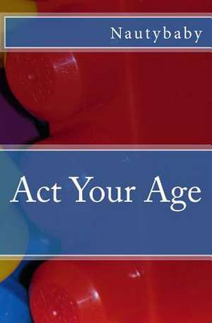 ACT Your Age de Nautybaby