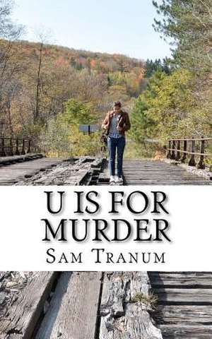 U Is for Murder de Sam Tranum Tranum