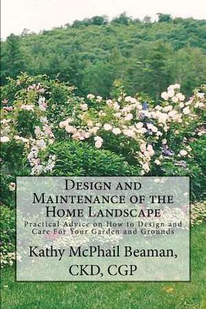 Design and Maintenance of the Home Landscape de Kathy McPhail Beaman