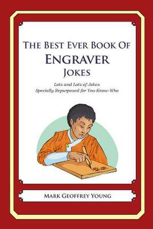 The Best Ever Book of Engraver Jokes de Mark Geoffrey Young