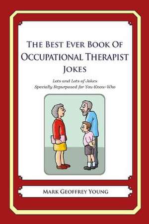 The Best Ever Book of Occupational Therapist Jokes de Mark Geoffrey Young