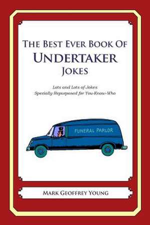 The Best Ever Book of Undertaker Jokes de Mark Geoffrey Young