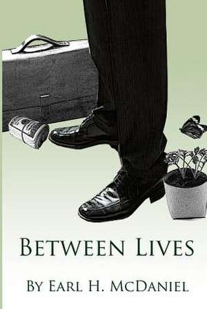 Between Lives de MR Earl H. McDaniel