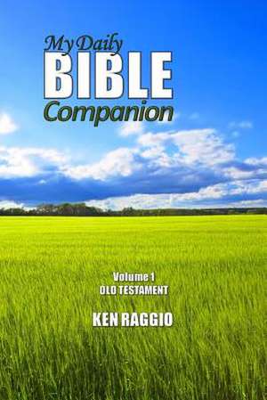 My Daily Bible Companion - Volume 1 - Old Testament de Ken Raggio