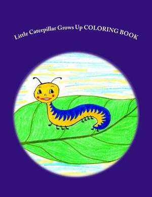 Little Caterpillar Grows Up Coloring Book de Debbie Lynne Hawkins