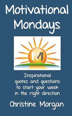 Motivational Mondays de Christine Morgan