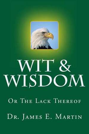 Wit & Wisdom de James E. Martin