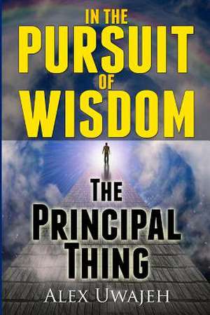 In the Pursuit of Wisdom de Alex Uwajeh