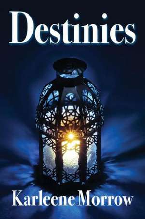 Destinies: Volume Three of the Complete and Unabridged English Translation - Illustrated with Ol de Karleene Morrow