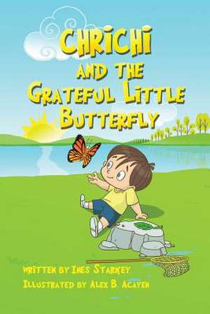 Chrichi and the Grateful Little Butterfly de Ines Starkey