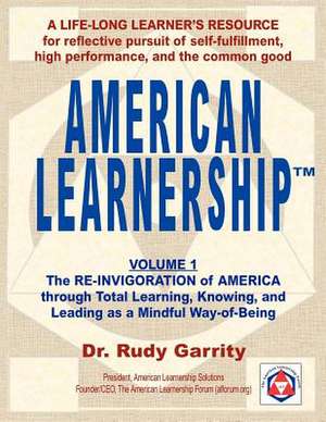 American Learnership: Total Learning, Knowing, and Leading as a Mindful Way-Of-Being de Rudy Garrity