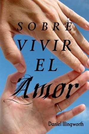 Sobre Vivir El Amor de MR Daniel a. Illingworth