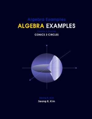 Algebra Examples Conics 3 Circles de Seong R. Kim