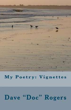 My Poetry de Dave "Doc" Rogers