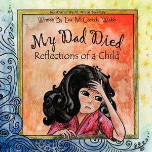 My Dad Died de Lea M. Gorgulu Webb