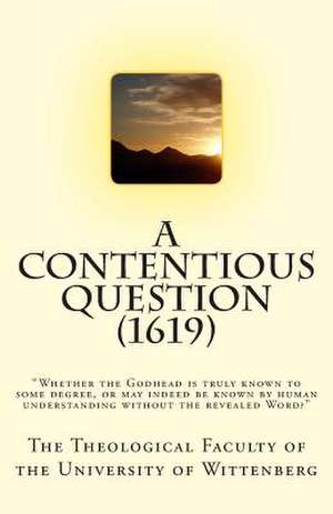 A Contentious Question (1619) de The Theological Faculty of the Universit