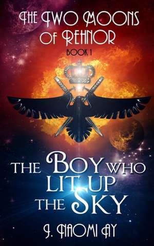 The Boy Who Lit Up the Sky de J. Naomi Ay