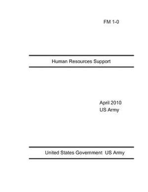 FM 1-0 Human Resources Support April 2010 US Army de United States Government Us Army