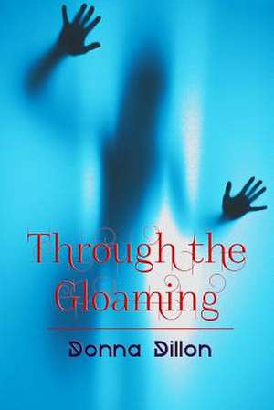 Through the Gloaming de Donna L. Dillon