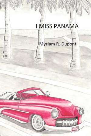 I Miss Panama de Myriam R. DuPont