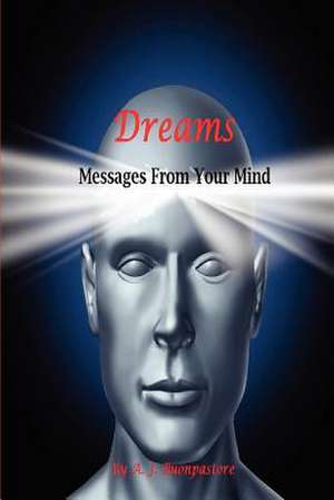 Dreams Messages from Your Mind de A. J. Buonpastore