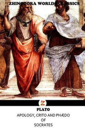 Apology, Crito and Phaedo of Socrates de Plato (Greek Philosopher)